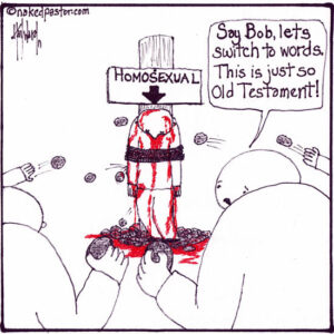 A cartoon depicts religious people stoning a homosexual (as is required by the Old Testament according to some sources), as they ironically ask if they should just switch to verbal violence. 